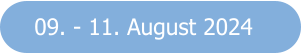 09. - 11. August 2024